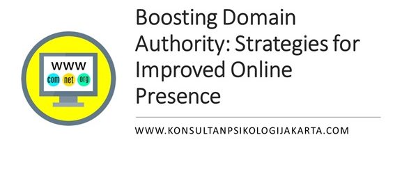 Boosting Domain Authority: Strategies for Improved Online Presence