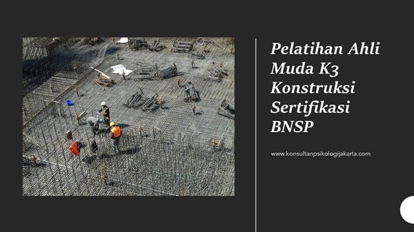 Pelatihan Ahli Muda K3 Konstruksi Sertifikasi BNSP