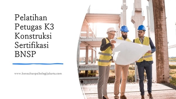 Pelatihan Petugas K3 Konstruksi Sertifikasi BNSP