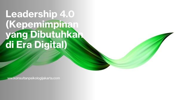 Leadership 4.0 (Kepemimpinan yang Dibutuhkan di Era Digital)