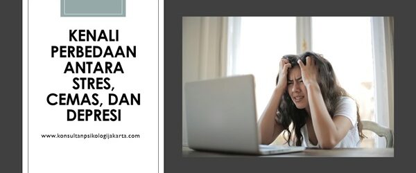 Kenali Perbedaan Antara Stres, Cemas, dan Depresi