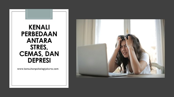 Kenali Perbedaan Antara Stres, Cemas, dan Depresi