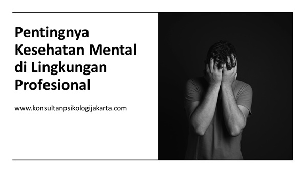 Pentingnya Kesehatan Mental di Lingkungan Profesional