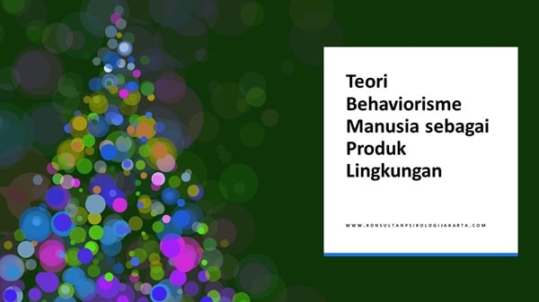 Teori Behaviorisme Manusia sebagai Produk Lingkungan