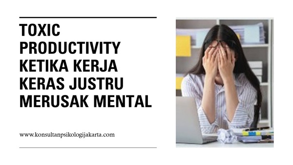 Toxic Productivity Ketika Kerja Keras Justru Merusak Mental