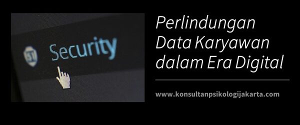 Perlindungan Data Karyawan dalam Era Digital