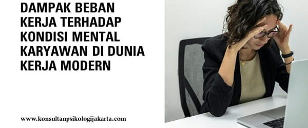Dampak Beban Kerja terhadap Kondisi Mental Karyawan di Dunia Kerja Modern