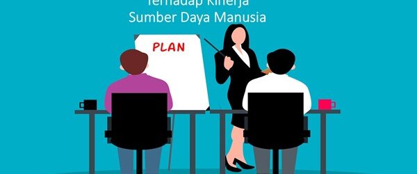 Pengaruh Pelatihan dan Pengembangan terhadap Kinerja Sumber Daya Manusia